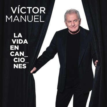 Víctor Manuel " La vida en canciones "