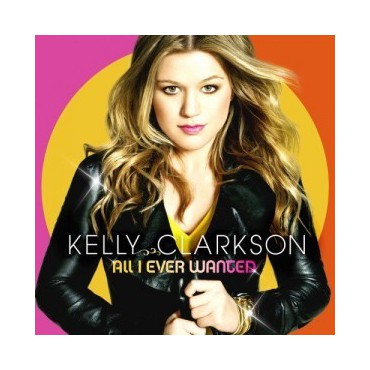 Kelly Clarkson " All I ever wanted "