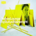 Rufus Wainwright " Yellow Lounge " 