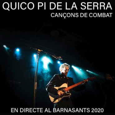 Quico Pi de la Serra " Cançons de combat-En directe al Barnasants 2020 "