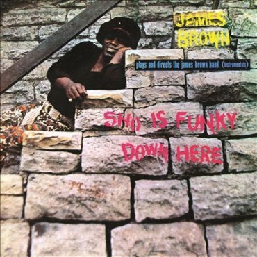 James Brown " Sho Is Funky Down Here "