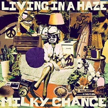 Milky Chance " Living In A Haze "