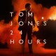 Tom Jones " 24 hours "