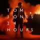 Tom Jones " 24 hours "