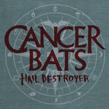 Cancer Bats " Hail Destroyer "