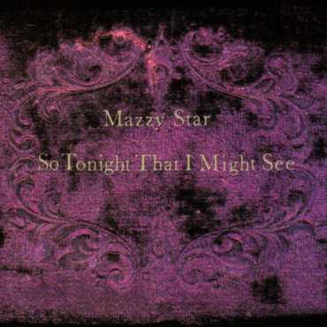 Mazzy Star " So Tonight That I Might See "