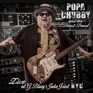Popa Chubby " Live At G. Bluey's Juke Joint NYC "