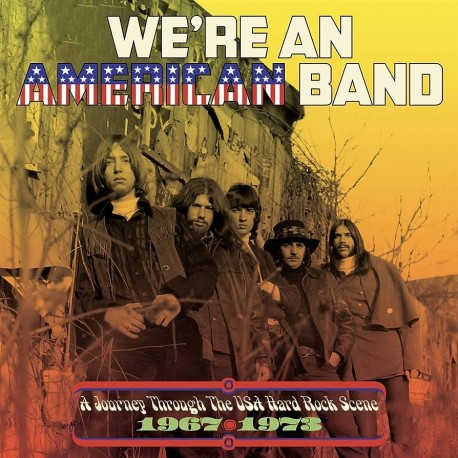 We're An American Band: A Journey Through The Usa Hard Rock Scene 1967-1973 V/A