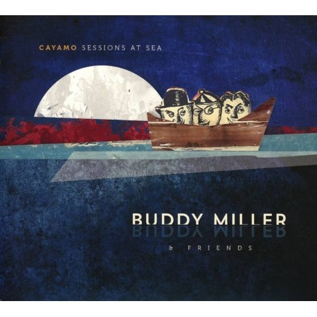 Buddy Miller & Friends " Cayamo Sessions At Sea "