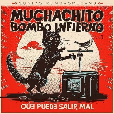 Muchachito Bombo Infierno " Qué Puede Salir Mal "