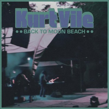 Kurt Vile " Back To Moon Beach "