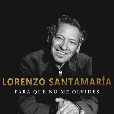 Lorenzo Santamaría " Para que no me olvides "