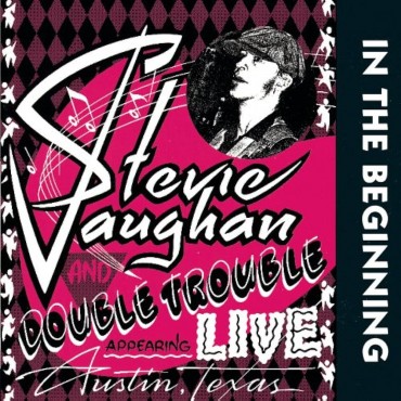 Stevie Ray Vaughan And Double Trouble " In The Beginning "
