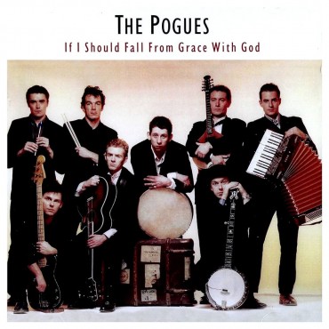The Pogues " If I Should Fall From Grace With God "
