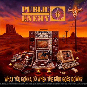 Public Enemy " What You Gonna Do When The Grid Goes Down? "