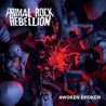 Primal Rock Rebellion " Awoken broken " 