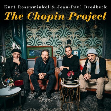 Kurt Rosenwinkel & Jean Paul Brodbeck " The Chopin Project "