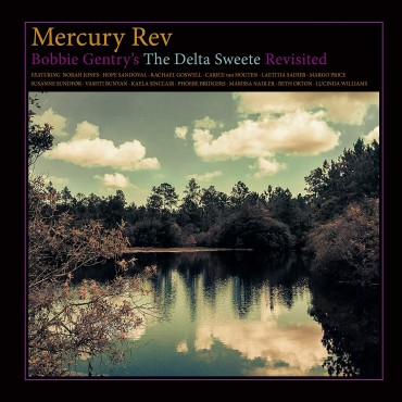 Mercury Rev " Bobbie Gentry's The Delta Swetee Revisited "