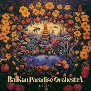 Balkan Paradise Orchestra " Nèctar "