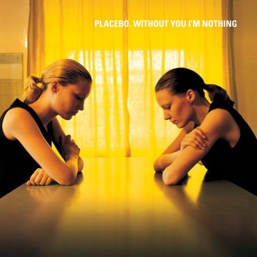 Placebo " Without You I'm Nothing "