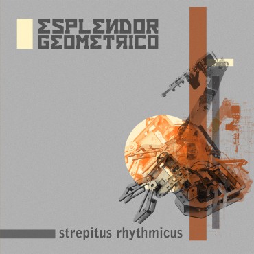 Esplendor Geometrico " Strepitus Rhythmicus "