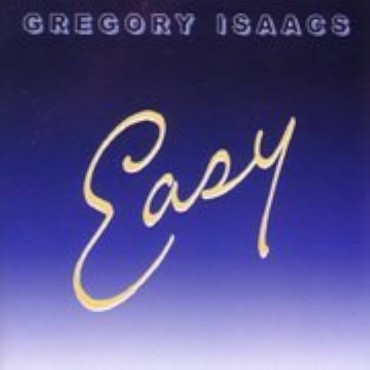 Gregory Isaacs " Easy "