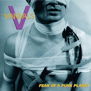 The Vandals " Fear Of A Punk Planet "