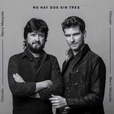 Chicuelo & Marco Mezquida " No Hay Dos Sin Tres "