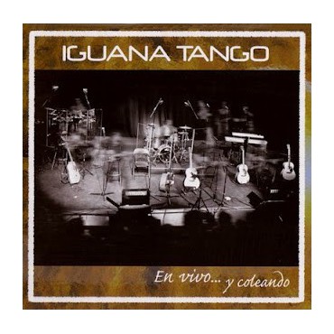 Iguana Tango " En vivo...y coleando "  