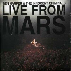 Ben Harper & The innocent criminals " Live from Mars "
