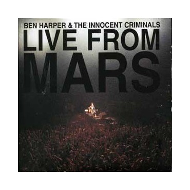 Ben Harper & The innocent criminals " Live from Mars " 