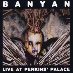 Banyan " Live at Perkins' Palace " 