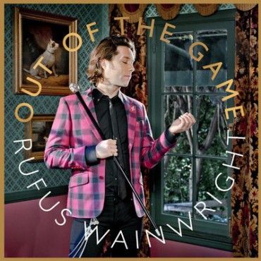 Rufus Wainwright " Out of the game " 