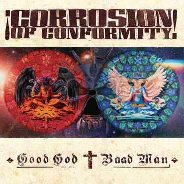 Corrosion Of Conformity " Good God/Baad Man "