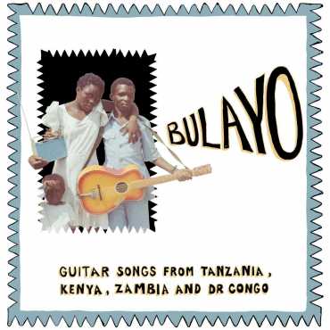 Bulayo " Guitars Songs From Tanzania, Kenya, Zambia and DR Congo "