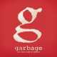 Garbage " Not your kind of people " 