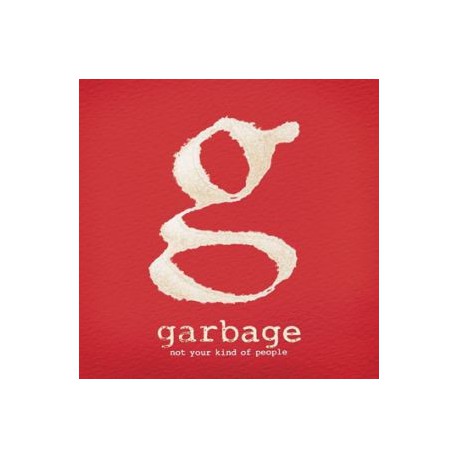 Garbage " Not your kind of people " 