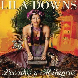 Lila Downs " Pecados y milagros " 