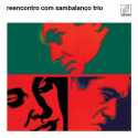 Sambalanço Trio "  Reencontro Com Sambalanço Trio "