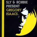 Sly & Robbie " Present Gregory Isaacs "