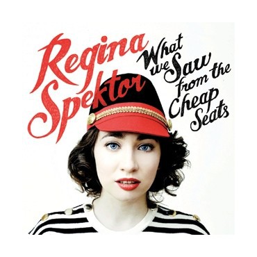 Regina Spektor " What We saw from the cheap seats " 