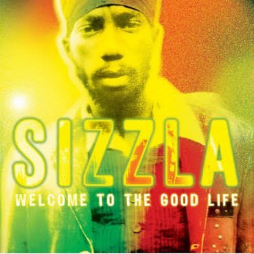 Sizzla " Welcome to the good life " 