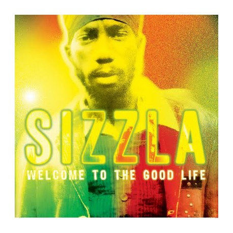 Sizzla " Welcome to the good life " 
