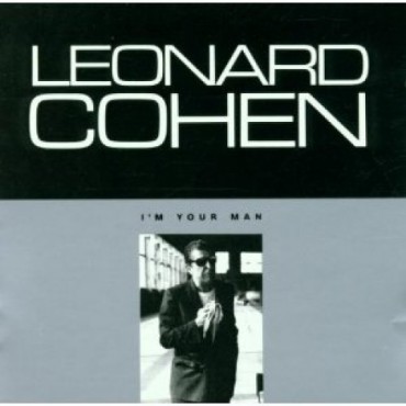 Leonard Cohen " I'm your man " 