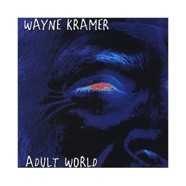 Wayne Kramer " Adult World " 