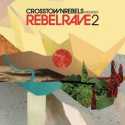 Crosstown Rebels "present RebelRave 2 "