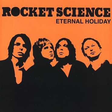 Rocket Science " Eternal Holiday "