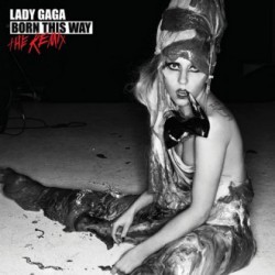 Lady Gaga " Born this way-The Remix "