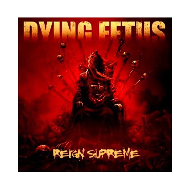 Dying Fetus " Reign Supreme " 