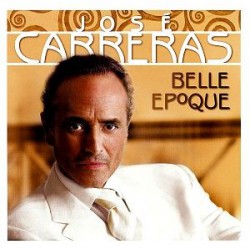 José Carreras " Belle epoque " 